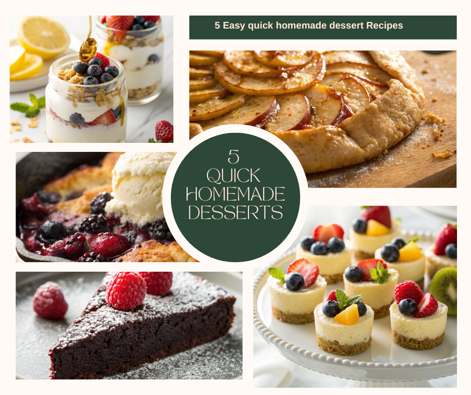 Quick Homemade Dessert Ideas — collage of skillet cobbler, chocolate almond cake, lemon parfait, apple galette, and mini cheesecake bites